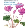 KNYGA Michael Lakin Beginner's Guide to Botanical Flower Painting