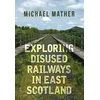 KNYGA Michael Mather Exploring Disused Railways in East Scotland