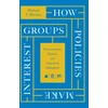 KNYGA Michael T Hartney How Policies Make Interest Groups