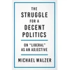 KNYGA Michael Walzer Struggle for a Decent Politics