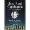 KNYGA Miguel A Sanchez Jose Raul Capablanca
