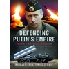 KNYGA Mihajlo S Mihajlovi263 Defending Putin's Empire