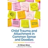 KNYGA Miriam Silver Child Trauma and Attachment in Common Sense and Doodles – Second Edition