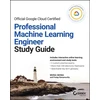 KNYGA Mona Mona Official Google Cloud Certified Professional Machine Learning Engineer Study Guide