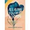 KNYGA Morgan Harper Nichols All Along You Were Blooming