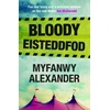 KNYGA Myfanwy Alexander Bloody Eisteddfod