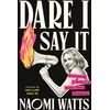 KNYGA Naomi Dddwp 89980 Watts Dare I Say It
