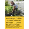 KNYGA Natasha Etherington Gardening for Children with Autism Spectrum Disorders and Special Educational Needs
