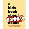 KNYGA National Coalition National Coalition Against Censorship A Kids Book About Banned Books