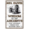 KNYGA Neil Oliver Wisdom of the Ancients, Life lessons from our distant past