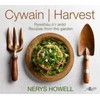 KNYGA Nerys Howell Cywain / Harvest: Ryseitiau o'r Ardd / Recipes from the Garden