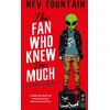 KNYGA Nev Fountain The Fan Who Knew Too Much