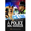 KNYGA Nick Andrews How to Become A Police Dog Handler