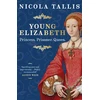 KNYGA Nicola Tallis Young Elizabeth, Princess. Prisoner. Queen.