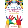 KNYGA Nicole Martin Art as an Early Intervention Tool for Children with Autism