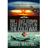 KNYGA Nigel Walpole RAF and East German Fast-Jet Pilots in the Cold War