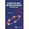 KNYGA Nikita Slavnov Algebraic Bethe Ansatz And Correlation Functions: An Advanced Course