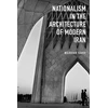 KNYGA Niloofar Kakhi Nationalism in Architecture of Modern Iran
