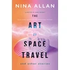 KNYGA Nina Allan Art of Space Travel and Other Stories