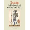 KNYGA Noel Fallows Jousting in Medieval and Renaissance Iberia