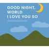 KNYGA Olivia Herrick Good Night, World—I Love You So