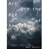 KNYGA Omar Kholeif Art in the Age of Anxiety