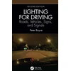 KNYGA P R Boyce Lighting for Driving: Roads, Vehicles, Signs, and Signals, Second Edition
