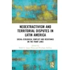 KNYGA Pabel C López-Flores Neoextractivism and Territorial Disputes in Latin America