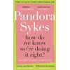 KNYGA Pandora Sykes How Do We Know We're Doing It Right?