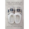 KNYGA Pascal Bruckner The Triumph of the Slippers