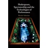 KNYGA Pascale Aebischer Shakespeare, Spectatorship and the Technologies of Performance