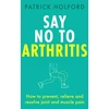 KNYGA Patrick Holford Say No To Arthritis