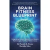 KNYGA Patrick Porter Brain Fitness Blueprint, Integrating Ancient Wisdom and Modern Technologies for Peak Performance
