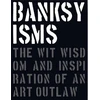 KNYGA Patrick Potter Banksyisms, The Wit, Wisdom and Inspiration of an Art Outlaw