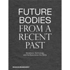 KNYGA Patrizia Dander Future Bodies from a Recent Past