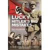 KNYGA Paul Ballard Whyte Lucky Hitler's Big Mistakes