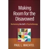 KNYGA Paul L Wachtel Making Room for the Disavowed