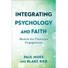 KNYGA Paul Moes Integrating Psychology and Faith – Models for Christian Engagement