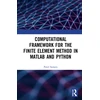 KNYGA Pavel Sumets Computational Framework for the Finite Element Method in MATLAB® and Python