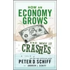 KNYGA Peter D Schiff How an Economy Grows and Why It Crashes