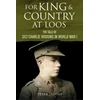 KNYGA Peter Jacobs For King and Country at Loos, The Tale of 2/LT Charlie Hodgins in World War I