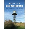 KNYGA Peter Robinson Britain's Cold War Heritage