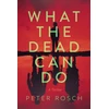KNYGA Peter Rosch What the Dead Can Do