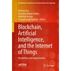 KNYGA Pethuru Raj Blockchain, Artificial Intelligence, and the Internet of Things