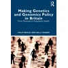 KNYGA Philip Begley Making Genetics and Genomics Policy in Britain