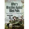KNYGA Philip Chinnery Hitler’s Atrocities against Allied PoWs, War Crimes of the Third Reich
