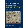 KNYGA Philip Payton Cornwall in the Age of Rebellion, 1490–1690