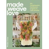 KNYGA Phoebe Jones Made Weave Love, 20+ contemporary handwoven projects to craft at home