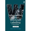 KNYGA Prospera Tedam Safeguarding Children and Witchcraft Labelling in Social Work