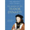 KNYGA R A Griffiths Making of the Tudor Dynasty: Classic Histories Series